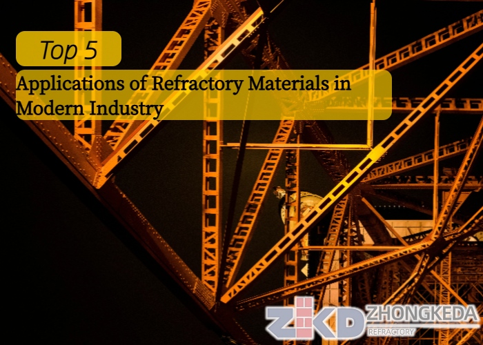 Top 5 Applications of Refractory Materials in Modern Industry